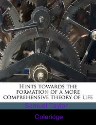 Hints towards the formation of a more comprehensive theory of life. by Coleridge