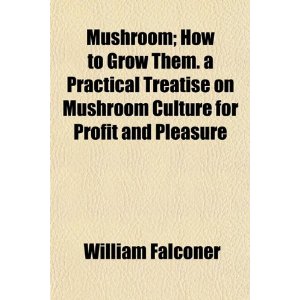 Mushrooms: how to grow them by William Falconer