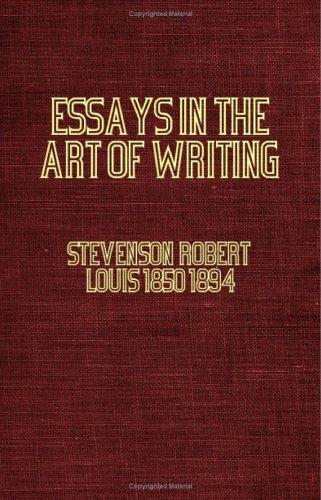 Essays in the Art of Writing by Robert Louis Stevenson