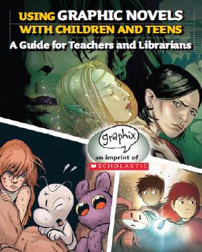 USING GRAPHIC NOVELS WITH CHILDREN AND TEENS