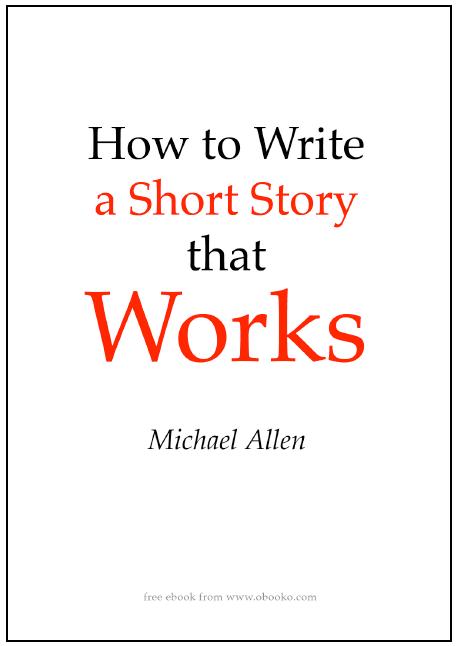 How to Write a Short Story that Works