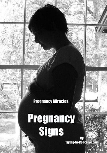 Pregnancy Miracles: Pregnancy Signs