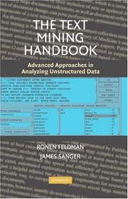 The Text Mining Handbook: Advanced Approaches in Analyzing Unstructured