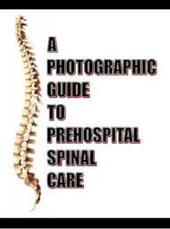 A Photographic Guide To Prehospital Spinal Care 