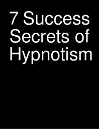 7 Success Secrets of Hypnotism Practice 
