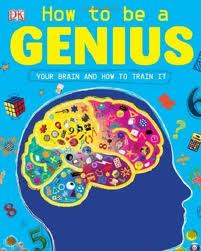 How a Genius: Your Brain and How to Train It