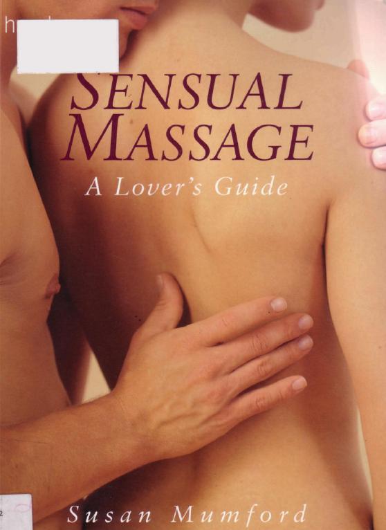 Sensual Massage: A Lover\\\'s Guide