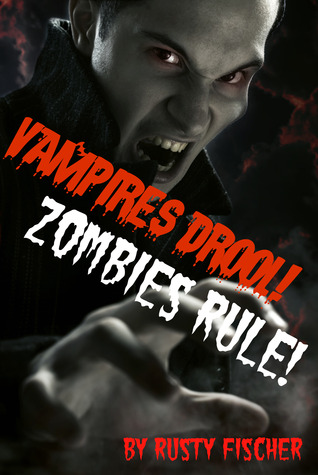 Vampires Drool! Zombies Rule!