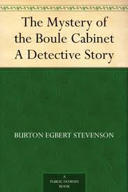 The Mystery of the Boule Cabinet by Burton Egbert Stevenson