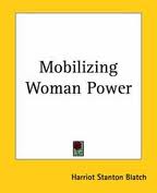 Mobilizing Woman-Power by Harriot Stanton Blatch