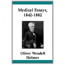 Medical Essays, 1842-1882 by Oliver Wendell Holmes
