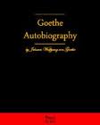 Autobiography: Truth and Fiction Relating to My Life by Johann Wolfgang von Goethe