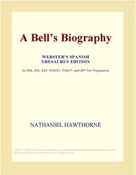 A Bell's Biography by Nathaniel Hawthorne
