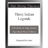 Thirty Indian Legends by Margaret Bemister