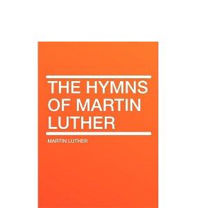 The Hymns of Martin Luther