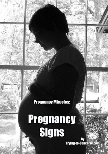 Pregnancy Miracles: Pregnancy Signs