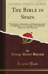 The Bible in Spain; or, the journeys, adventures, and imprisonments of an