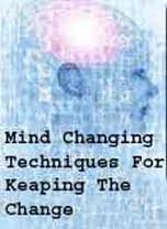 Mind Changing Techniques for keeping the change