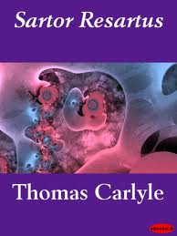 Sartor Resartus: the life and opinions of Herr TeufelsdrÃ¶ckh by Thomas Carlyle