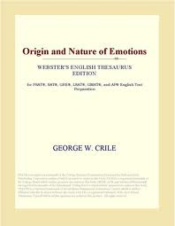 Origin and Nature of Emotions by George W. Crile