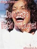Dawn O'Hara, the Girl Who Laughed by Edna Ferber