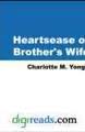 Heartsease, Or, the Brother's Wife by Charlotte Mary Yonge