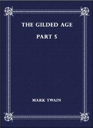 The Gilded Age, Part 5. by Mark Twain and Charles Dudley Warner