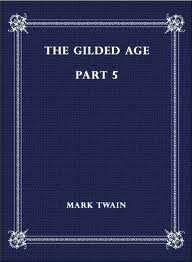 The Gilded Age, Part 5. by Mark Twain and Charles Dudley Warner