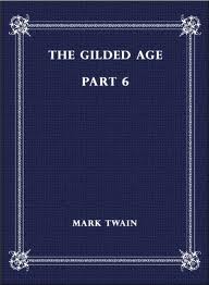 The Gilded Age, Part 6. by Mark Twain and Charles Dudley Warner