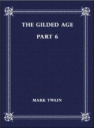 The Gilded Age, Part 6. by Mark Twain and Charles Dudley Warner