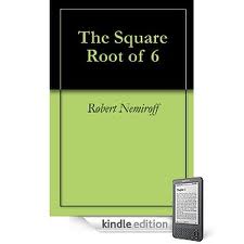 The Square Root of 6 by Jerry Bonnell and Robert Nemiroff