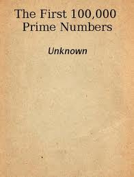 The First 100,000 Prime Numbers by Unknown