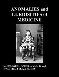 Anomalies and Curiosities of Medicine by George M. Gould and Walter L. Pyle