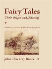 Fairy Tales; Their Origin and Meaning by John Thackray Bunce