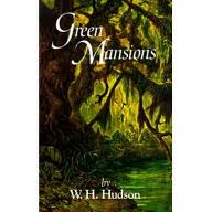 Green Mansions: a romance of the tropical forest by W. H. Hudson