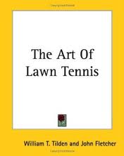 The Art of Lawn Tennis by William Tatem Tilden